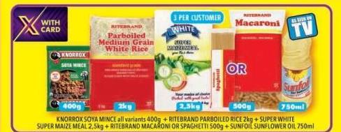 Knorrox Soya Mince All Variants 400g + Ritebrand Parboiled Rice 2kg + Super White Super Maize Meal 2.5kg + Ritebrand Macaroni Or Spaghetti 500g + Sunfoil Sunflower Oil 750ml