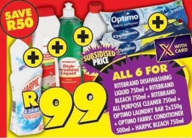 Ritebrand Dishwashing Liquid 750ml, Ritebrand Bleach750ml, Ritebrand All Purpose Cleaner750ml , Optimo Laundry Bar 2x250 gm, Optimo Fabric Conditioner 500ml, Harpic Bleach 750ml