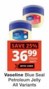 Vaseline Blue Seal Petroleum Jelly All Variants 250ml Each