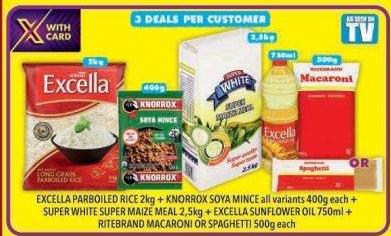 Excella Parboiled Rice 2 kg + Knorrox Soya Mince all variants 400 gm each + Super White Super Maize Meal 2.5 kg + Excella Sunflower Oil 750 ml + Ritebrand Macaroni or Spaghetti 500 gm each